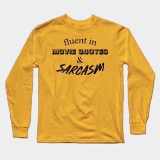 Fluent in Movie Quotes & Sarcasm Long Sleeve T-Shirt